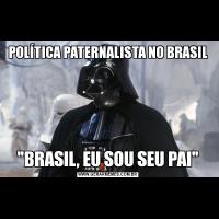 POLÍTICA PATERNALISTA NO BRASIL