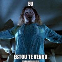 EUESTOU TE VENDO