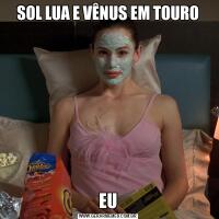 SOL LUA E VÊNUS EM TOUROEU