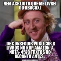 NEM ACREDITO QUE ME LIVREI DO ABACAXI..DE CONSEGUIR PUBLICAR 8 LIVROS NO KDP AMAZON. A NOTA- 4570 TRXTOS NO RECANTO ANTES..