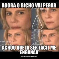 AGORA O BICHO VAI PEGARACHOU QUE IA SER FÁCIL ME ENGANAR