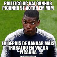 POLÍTICO:VC VAI GANHAR PICANHA SE VOTAR EM MIMEU DEPOIS DE GANHAR MAIS TRABALHO EM VEZ DA PICANHA