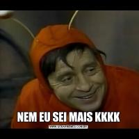 NEM EU SEI MAIS KKKK