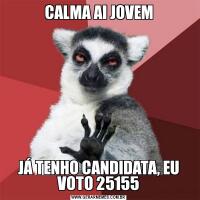 CALMA AI JOVEMJÁ TENHO CANDIDATA, EU VOTO 25155
