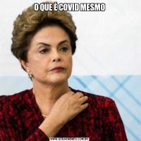 O QUE É COVID MESMO