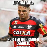 EU CHATEADAPOR TER BORRADO O ESMALTE