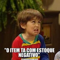 "O ITEM TA COM ESTOQUE NEGATIVO" 