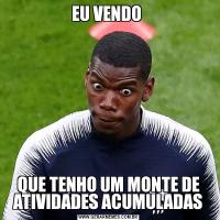 EU VENDO QUE TENHO UM MONTE DE ATIVIDADES ACUMULADAS