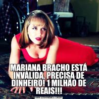 MARIANA BRACHO ESTÁ INVÁLIDA, PRECISA DE DINHEIRO! 1 MILHÃO DE REAIS!!!