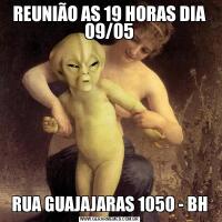 REUNIÃO AS 19 HORAS DIA 09/05RUA GUAJAJARAS 1050 - BH