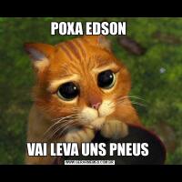 POXA EDSON VAI LEVA UNS PNEUS 