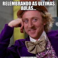 RELEMBRANDO AS ULTIMAS AULAS...