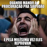 QUANDO MANDO A PROCURAÇÃO PRA SÃO JOÃOE PELA MILÉSIMA VEZ ELES REPROVAM 