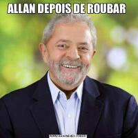 ALLAN DEPOIS DE ROUBAR 