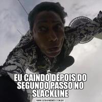 EU CAINDO DEPOIS DO SEGUNDO PASSO NO SLACKLINE