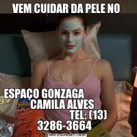 VEM CUIDAR DA PELE NO ESPAÇO GONZAGA                                     CAMILA ALVES                                       TEL: (13) 3286-3664   