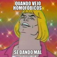 QUANDO VEJO HOMOFÓBICOS SE DANDO MAL