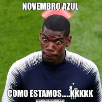 NOVEMBRO AZULCOMO ESTAMOS.....KKKKK