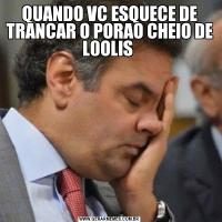 QUANDO VC ESQUECE DE TRANCAR O PORAO CHEIO DE L0OLIS 