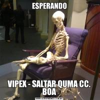 ESPERANDOVIPEX - SALTAR QUMA CC. BOA