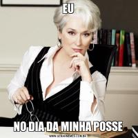 EUNO DIA DA MINHA POSSE