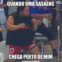 QUANDO UMA SASAENGCHEGA PERTO DE MIM