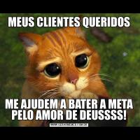 MEUS CLIENTES QUERIDOSME AJUDEM A BATER A META PELO AMOR DE DEUSSSS!