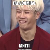 FALA COMIGO JANETI 