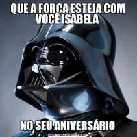 QUE A FORÇA ESTEJA COM VOCÊ ISABELANO SEU ANIVERSÁRIO