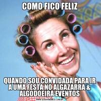 COMO FICO FELIZQUANDO SOU CONVIDADA PARA IR A UMA FESTA NO ALGAZARRA & ALGODOEIRA EVENTOS