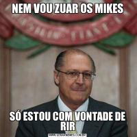 NEM VOU ZUAR OS MIKESSÓ ESTOU COM VONTADE DE RIR