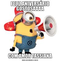 FELIZ ANIVERSÁRIO GOSTOSAAAACOM AMOR TASSIANA