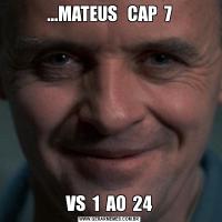 ...MATEUS   CAP  7VS  1  AO  24