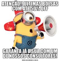 ATENÇÃO!! ULTIMAS BOLSAS COM ATÉ 50% OFFGARANTA JÁ A SUA COM UM DE NOSSOS CONSULTORES!