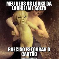 MEU DEUS OS LOOKS DA LOUHIE! ME SOLTAPRECISO ESTOURAR O CARTÃO