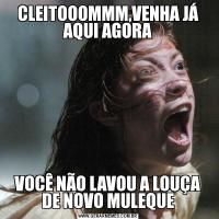 CLEITOOOMMM,VENHA JÁ AQUI AGORAVOCÊ NÃO LAVOU A LOUÇA DE NOVO MULEQUE
