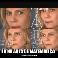 EU NA AULA DE MATEMATICA 