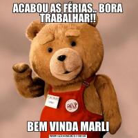ACABOU AS FÉRIAS.. BORA TRABALHAR!!BEM VINDA MARLI