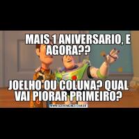          MAIS 1 ANIVERSARIO, E AGORA??JOELHO OU COLUNA? QUAL VAI PIORAR PRIMEIRO?