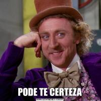 PODE TE CERTEZA