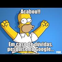 Acabou!!Em caso de dúvidas, pesquise no Google...