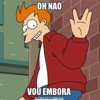 OH NAOVOU EMBORA