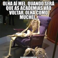 OLHA AÍ MEL, QUANDO SERÁ QUE AS ACADEMIAS VÃO VOLTAR, OLHA COMO MUCHEI...