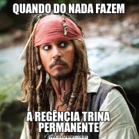 QUANDO DO NADA FAZEMA REGÊNÇIA TRINA PERMANENTE