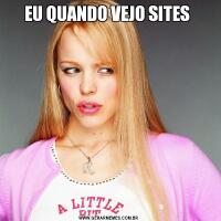 EU QUANDO VEJO SITES 