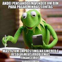 ANDEI PENSANDO EM VENDER UM RIM PARA PAGAR MINHAS CONTASMAS FIZ UM EMPRÉSTIMO NA GMCRED E RESOLVI MEUS PROBLEMAS FINANCEIROS 