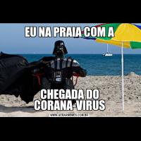 EU NA PRAIA COM ACHEGADA DO CORANA-VIRUS