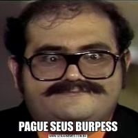 PAGUE SEUS BURPESS