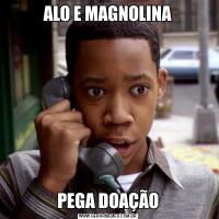 ALO E MAGNOLINAPEGA DOAÇÃO