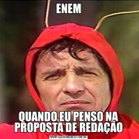 ENEMQUANDO EU PENSO NA PROPOSTA DE REDAÇÃO